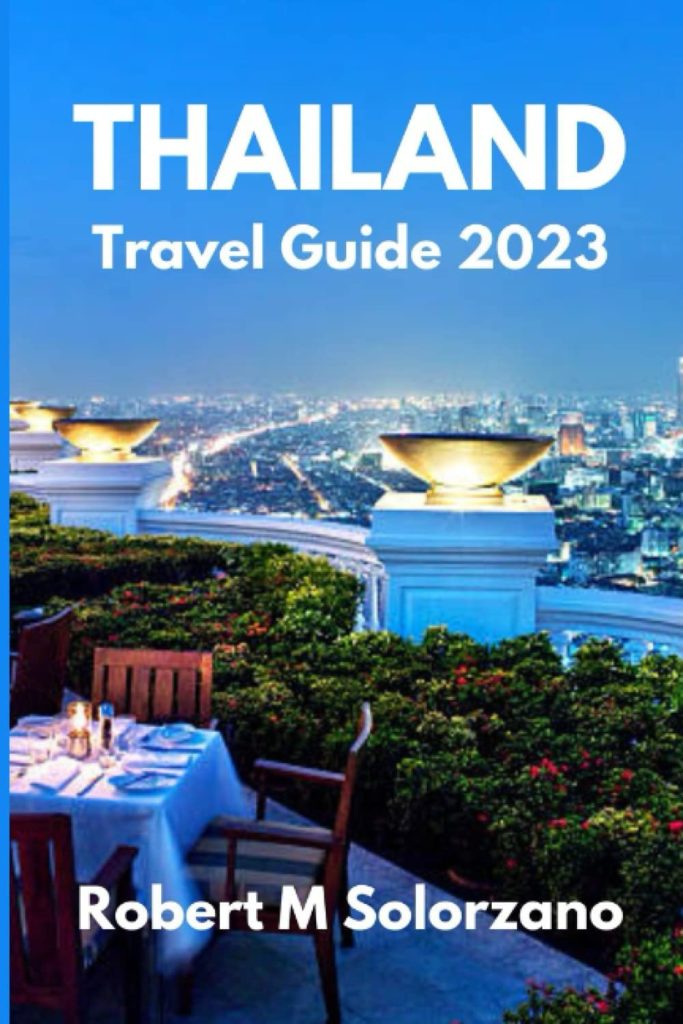 THAILAND TRAVEL GUIDE 2023: Discover the Treasures, Beautiful Beaches, Mountains, Delectable Cuisines, Wildlife, and Waterfalls with our Ultimate ... (Part of : ULTIMATE TRAVELERS GUIDE)