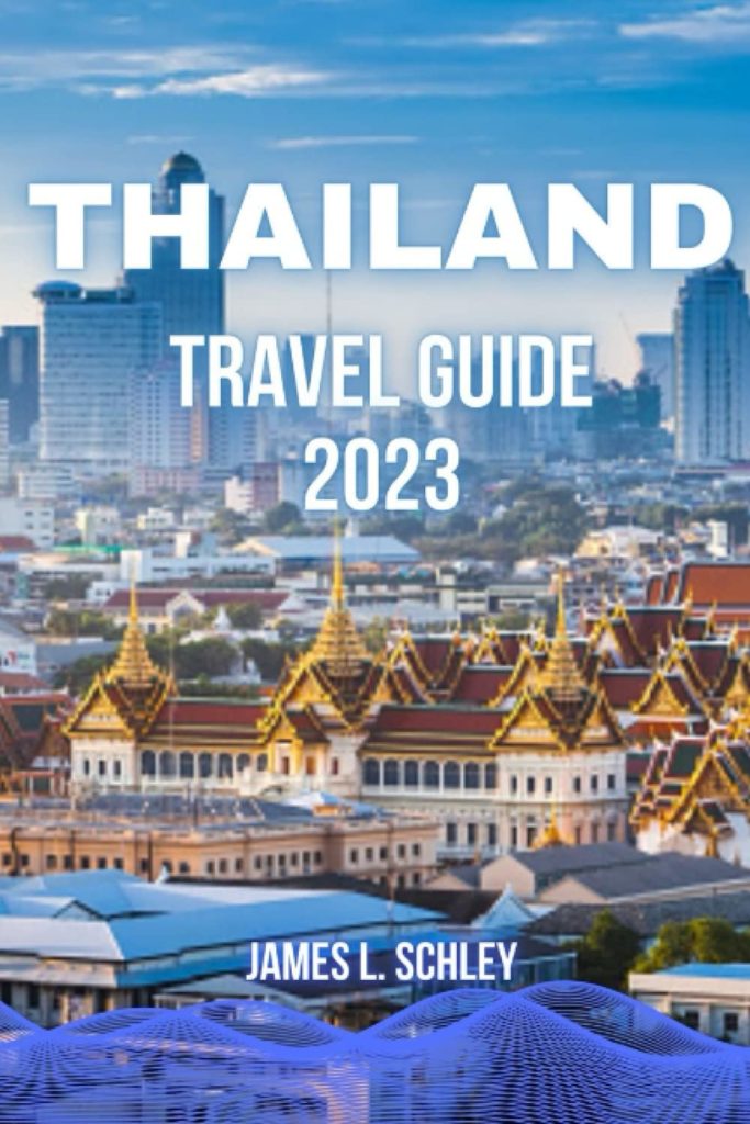 Thailand Travel Guide 2023: Top 10 Must-See Attractions in Thailand: Uncovering Thailands Hidden Gems, an essential Tips for First-Time Visitors