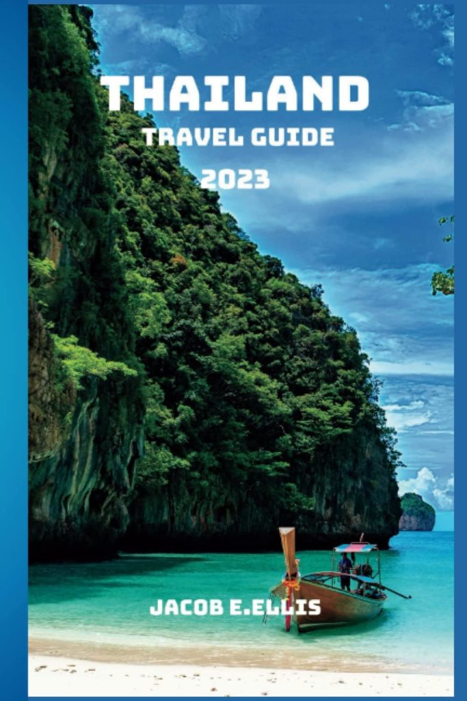 THAILAND TRAVEL GUIDE 2023: Where the Past Meets the Future - An in-depth look at Thailands beauty and culture. (Wanderlust Travel Adventures)